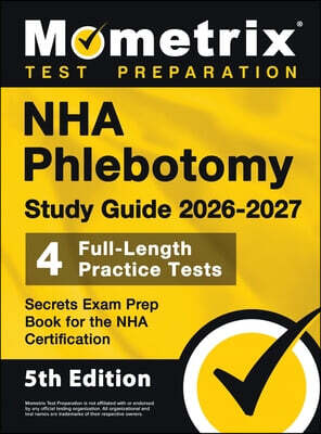 NHA Phlebotomy Study Guide - Full-Length Practice Tests, Secrets Exam Prep Book for the NHA Certification: [5th Edition]