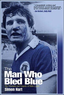 The Man Who Bled Blue: The Triumphs and Tragedy of Mike Lyons