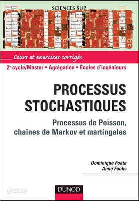 Processus stochastiques - Processus de Poisson, chaînes de Markov et Martingales: Processus de Poisson, chaînes de Markov et Martingales
