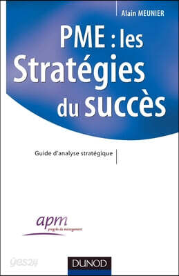 Pme: les stratégies du succès - Guide d'analyse stratégique: Guide d'analyse stratégique