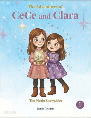The Adventures of CeCe and Clara: The Magic Snowglobe
