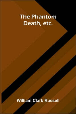 The Phantom Death, etc.