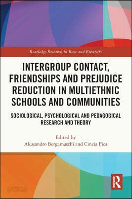 Intergroup Contact, Friendships and Prejudice Reduction in Multiethnic Schools and Communities