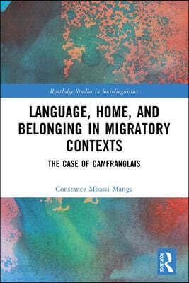 Language, Home, and Belonging in Migratory Contexts