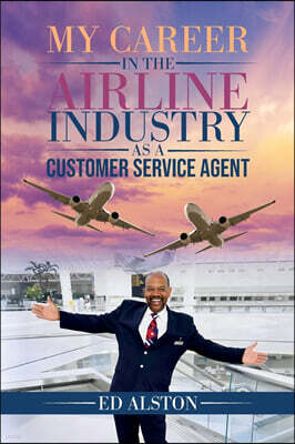 Palmetto Publishing My Career in the Airline Industry as a Customer Service Agent