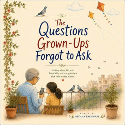 The Questions Grown-Ups Forgot to Ask