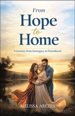 From Hope To Home - A Journey From Surrogacy to Parenthood