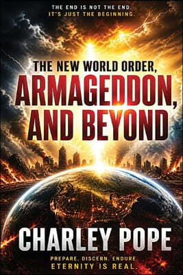 THE NEW WORLD ORDER, CHARLEY POPE ARMAGEDDON, AND BEYOND