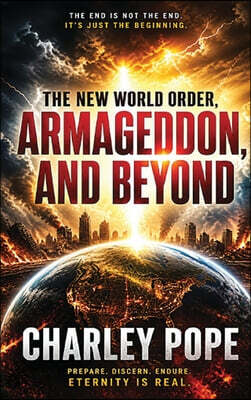 THE NEW WORLD ORDER, CHARLEY POPE ARMAGEDDON, AND BEYOND