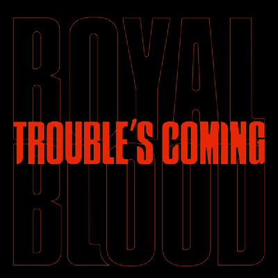 Royal Blood — Trouble's Coming 앨범 커버