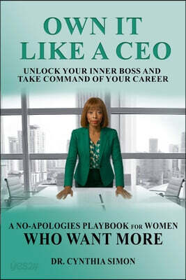 Own It Like a CEO Unlock Your Inner Boss and Take Command of Your Career