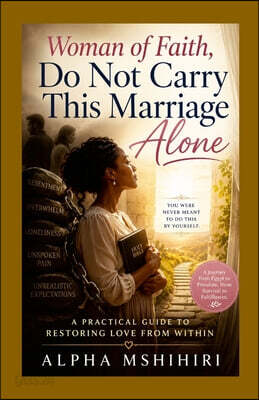 WOMAN OF FAITH, DO NOT CARRY THIS MARRIAGE ALONE