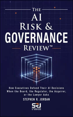 SRJ Consulting & Services Publishing The AI Risk & Governance Review™