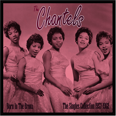 Chantels — Born In The Bronx - The Singles 1957-62 앨범 커버