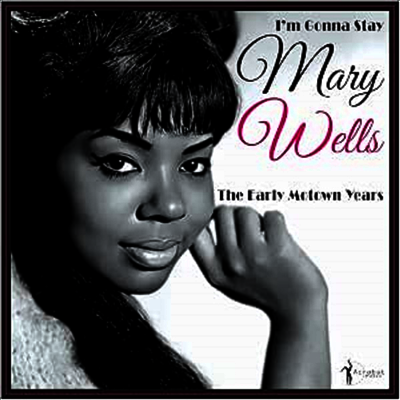 Mary Wells — I'm Gonna Stay - The Early Motown Years 1960-62 앨범 커버