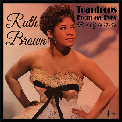Ruth Brown — Teardrops From My Eyes: Best Of 1949-59 앨범 커버