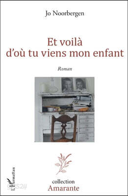Et voila d'ou tu viens mon enfant