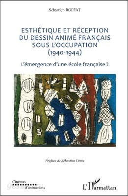 Esthetique et reception du dessin anime francais sous l'Occupation (1940-1944)