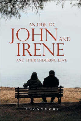 An Ode to John and Irene and Their Enduring Love