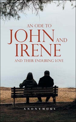 An Ode to John and Irene and Their Enduring Love
