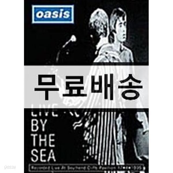 Oasis - Live By The Sea
