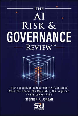 SRJ Consulting & Services Publishing The AI Risk & Governance Review™
