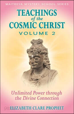 Teachings of the Cosmic Christ Unlimited Power through the Divine Connection