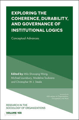 Exploring the Coherence, Durability, and Governance of Institutional Logics