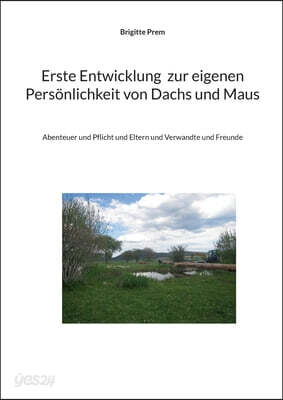 Erste Entwicklung zur eigenen Personlichkeit von Dachs und Maus