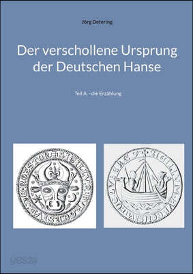 Der verschollene Ursprung der Deutschen Hanse