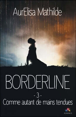Comme autant de mains tendues: Borderline, T3