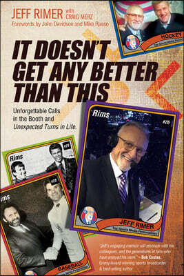 It Doesn't Get Any Better Than This: Unforgettable Calls in the Booth and Unexpected Turns in Life