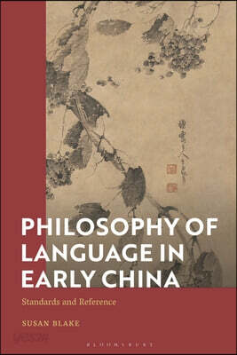 Standards and Reference in Early Chinese Philosophy of Language: Mohist Concepts, Practices, and Texts