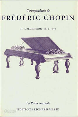 Correspondance de Frédéric Chopin Volume 2: L'ascension, 1831-1840