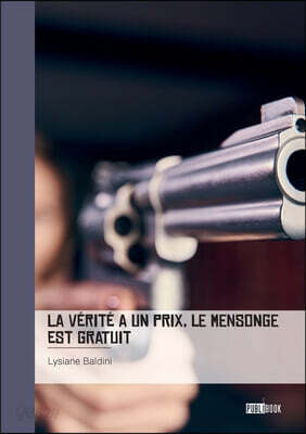 La vérité a un prix, le mensonge est gratuit