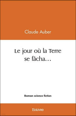 Edilivre Le jour ou la Terre se facha...