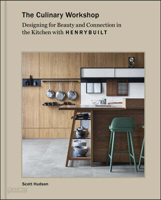 The Culinary Workshop: Designing for Beauty and Connection in the Kitchen with Henrybuilt