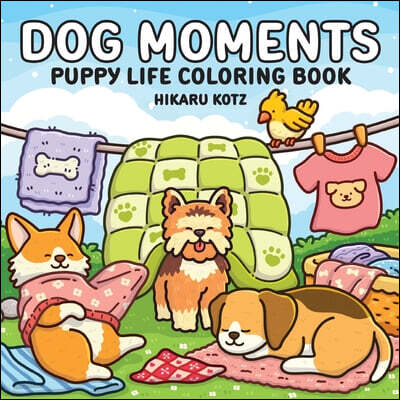Dog Moments: Puppy Life Coloring Book for Adults and Teens