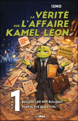 La vérité sur l'affaire Kamel Léon: Bullshit or not bullshit, that is the question ?