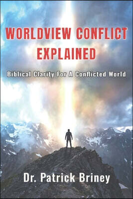 Worldview Conflict Explained: Biblical Clarity for a Conflicted World