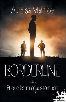 Et que les masques tombent: Borderline, T4