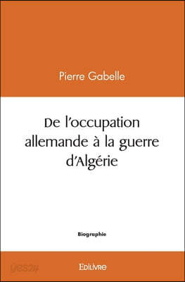 De l'occupation allemande à la guerre d'Algérie