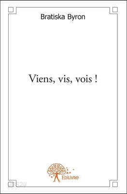 Viens, vis, vois !