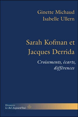 Sarah Kofman et Jacques Derrida: Croisements, écarts, différences