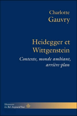 Heidegger et Wittgenstein: Contexte, monde ambiant, arrière-plan