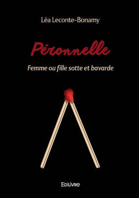 Péronnelle: Femme ou fille sotte et bavarde