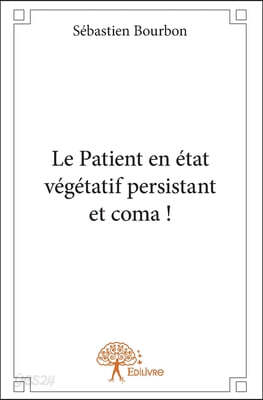 Le Patient en état végétatif persistant et coma !
