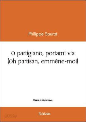 O partigiano, portami via (Oh partisan, emmène-moi)