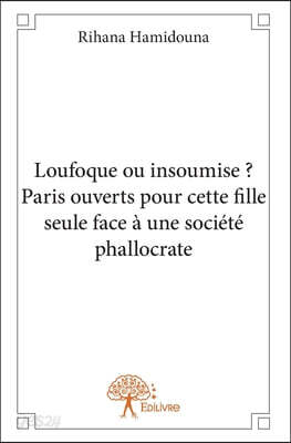 Loufoque ou insoumise ? Paris ouverts pour cette fille seule face à une société phallocrate