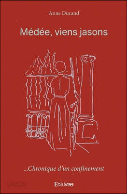 Médée, viens jasons ... chronique d'un confinement
